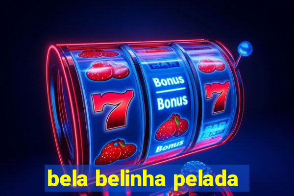 bela belinha pelada